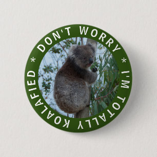 Maak je geen zorgen ik ben helemaal Koalafied Grap Ronde Button 5,7 Cm