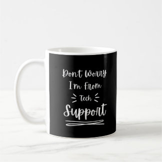 Maak je geen zorgen, ik ben van Tech Support Funny Koffiemok