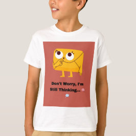 Maak je geen zorgen, ik denk nog steeds... 🧠💭 t-shirt