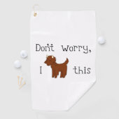 Maak je geen zorgen, ik ga dit doen golfhanddoek (Insitu)