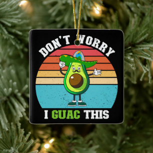 Maak je geen zorgen ik guac deze vegetarische Mexi Keramisch Ornament