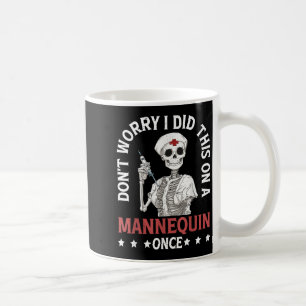 Maak je geen zorgen, ik heb dit ooit op een manneq koffiemok