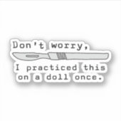 Maak je geen zorgen, ik heb dit ooit op een pop ge sticker (Voorkant)