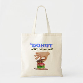 Maak je geen zorgen, ik heb dit tote bag