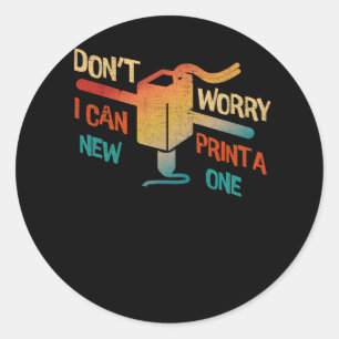 Maak je geen zorgen ik kan een nieuwe 3D-printmach Ronde Sticker
