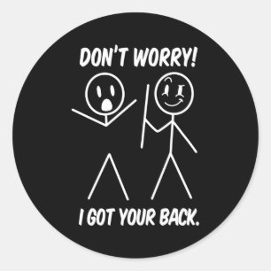 Maak je geen zorgen, ik sta achter je Funny Stick Ronde Sticker