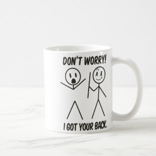 Maak je geen zorgen, ik sta achter je, leuke stick koffiemok