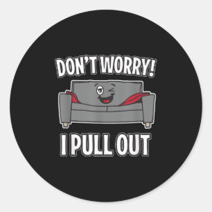 Maak je geen zorgen ik trek uit bank grappige slaa ronde sticker