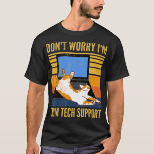 Maak je geen zorgen IM van Tech Support Funny Cat T-shirt