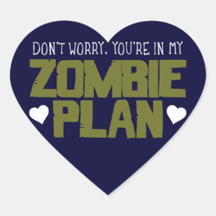 Maak je geen zorgen - je zit in mijn Zombie-plan Hart Sticker