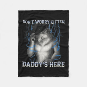 Maak je geen zorgen Kitten Daddys hier Wolf Meme Fleece Deken