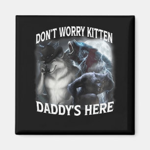 Maak je geen zorgen Kitten Papa is hier Cool Grapp Magneet