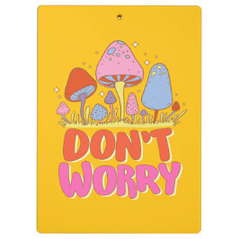 Maak je geen zorgen - Kleurrijke Kawaii-paddenstoe Klembord