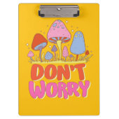 Maak je geen zorgen - Kleurrijke Kawaii-paddenstoe Klembord (Voorkant)