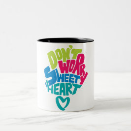 Maak je geen zorgen, lieve schat, ik blijf bij je tweekleurige koffiemok