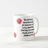 Maak je geen zorgen met Rozen Custom Bible Verse Koffiemok (Voorkant rechts)