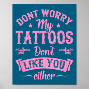 Maak je geen zorgen, mijn tatoeages houden ook nie poster