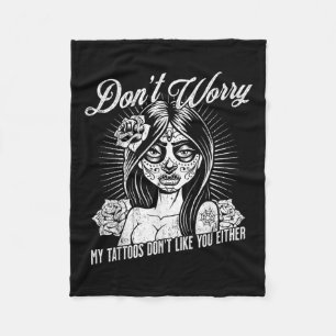 Maak je geen zorgen, mijn Tattoos doen niet zoals  Fleece Deken