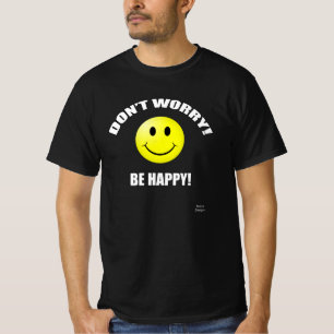 Maak je geen zorgen om Happy T-Shirt te zijn