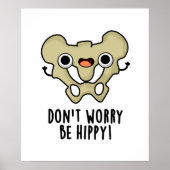 Maak je geen zorgen om hippy Funny Bone Pun Poster (Voorkant)