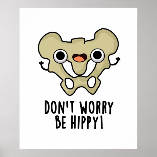 Maak je geen zorgen om hippy Funny Bone Pun Poster (Voorkant)