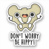 Maak je geen zorgen om hippy Funny Bone Pun Sticker (Voorkant)