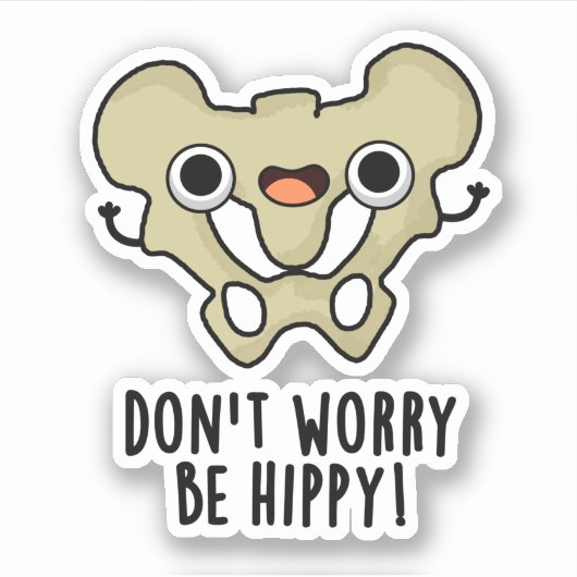 Maak je geen zorgen om hippy Funny Bone Pun Sticker (Voorkant)