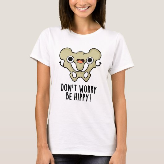 Maak je geen zorgen om hippy Funny Bone Pun T-shirt (Voorkant)
