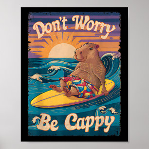 Maak je geen zorgen over Cappy Funny Capybara Surf Poster