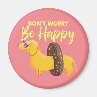 Maak je geen zorgen over de Happy Dachshund Quote  Magneet