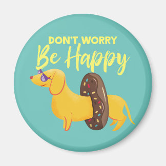 Maak je geen zorgen over de Happy Dachshund Quote  Magneet