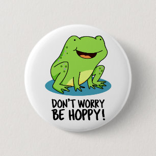 Maak je geen zorgen over hoe hoppy grappige Happy  Ronde Button 5,7 Cm