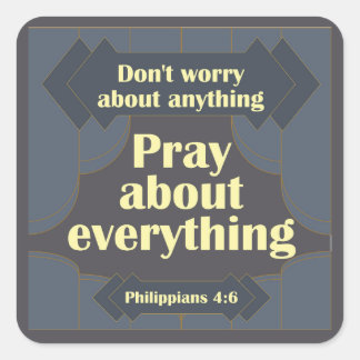 Maak je geen zorgen over iets Filippenzen 4:6 Vierkante Sticker