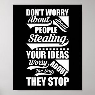 Maak je geen zorgen over mensen die je ideeën stel poster