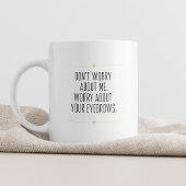 Maak je geen zorgen over mij sarcastisch en stijlv koffiemok
