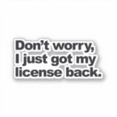 Maak je geen zorgen over mijn werklicentie sticker (Voorkant)