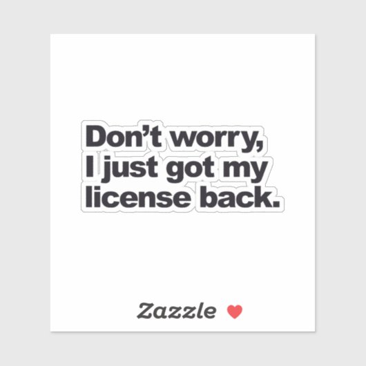 Maak je geen zorgen over mijn werklicentie sticker (Vel)