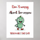 Maak je geen zorgen over morgen Motivatie Poster (Voorkant)