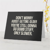 Maak je geen zorgen over ouder worden kaart (Gele Bloem)