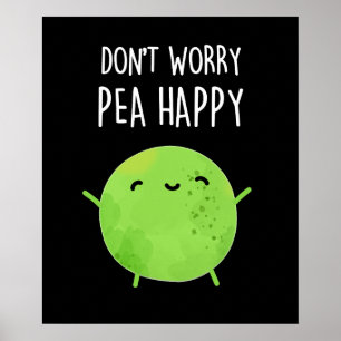 Maak je geen zorgen over Pea Happy Funny Pea Pun D Poster