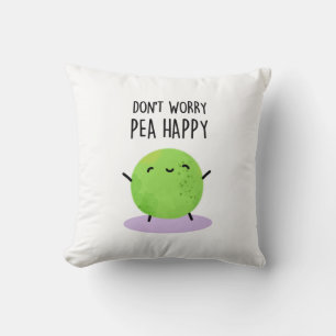 Maak je geen zorgen over Pea Happy Funny Pea Pun Kussen