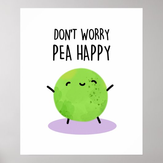 Maak je geen zorgen over Pea Happy Funny Pea Pun Poster (Voorkant)