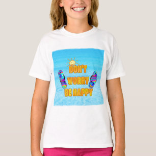 Maak je geen zorgen over T-Shirt