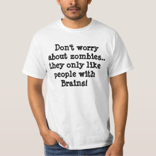 Maak je geen zorgen over zombies... T-shirt