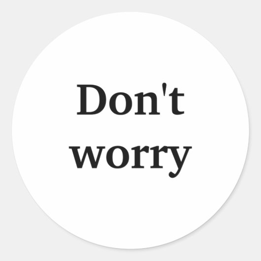 Maak je geen zorgen ronde sticker (Voorkant)