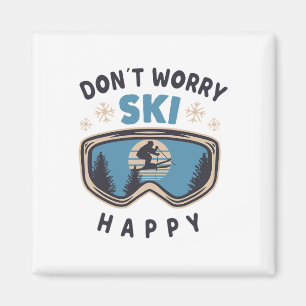 Maak je geen zorgen, ski gelukkig, grappige spreuk magneet