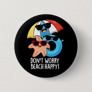 Maak je geen zorgen Strand Gelukkig Grappige Zomer Ronde Button 5,7 Cm