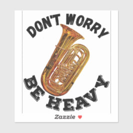 Maak je geen zorgen - Tuba Sticker