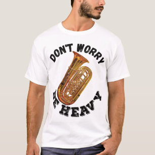 Maak je geen zorgen - Tuba T-shirt