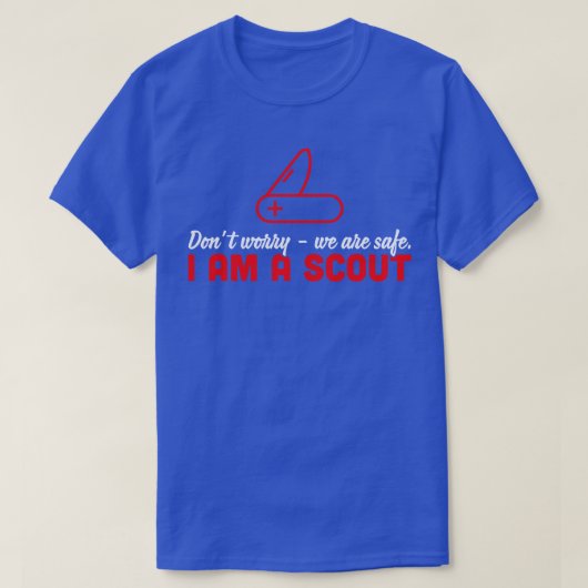 MAAK JE GEEN ZORGEN WE ZIJN VEILIG IN EEN SCOUT WH T-SHIRT (Design voorkant)